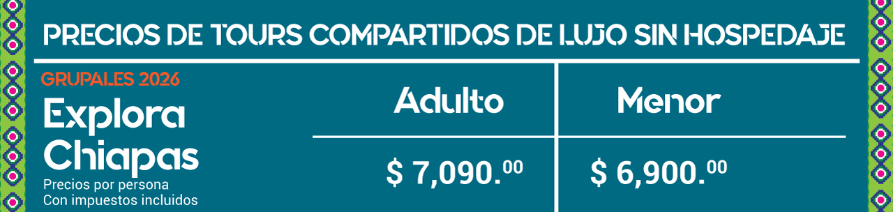 Precios tour explora chiapas 2026, SIN HOSPEDAJE, VIAJES BBB