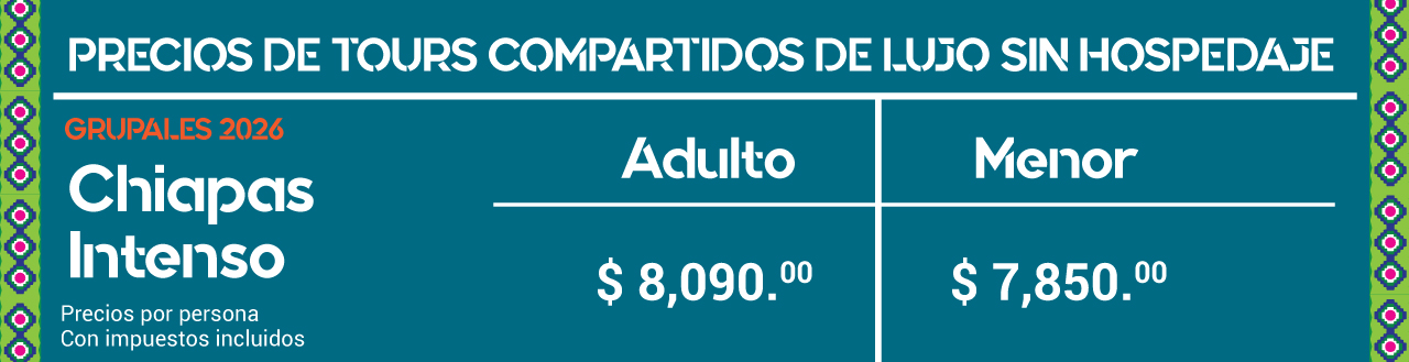 PRECIO 2026 TOUR SIN HOSPEDAJE A CHIAPAS